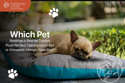 Which Pet Beddings Is Best for Comfort — Plush Pet Bed, Calming Donut Bed, or Orthopedic Memory Foam Bed?